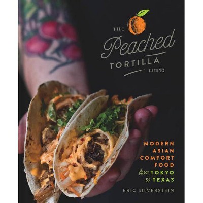 The Peached Tortilla - by  Eric Silverstein (Hardcover)