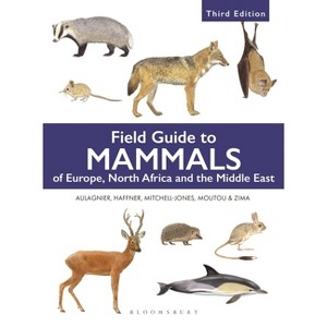 Field Guide to Mammals of Europe, North Africa and the Middle East - (Bloomsbury Naturalist) 3rd Edition by  Stéphane Aulagnier (Paperback) - 1 of 1