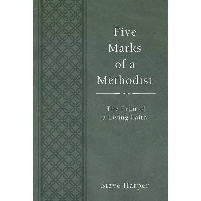 Five Marks of a Methodist - by  Steve Harper (Hardcover)