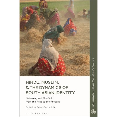 Hindu, Muslim, & the Dynamics of Identity in South Asia - (Critical Perspectives in South Asian History) by  Peter Gottschalk (Hardcover)