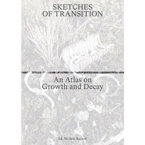 Sketches of Transition - by  Laura Almercegui & Dagmar Bosma & Lara Almercegui & Maria Barnas & Michele Bazzoli & Yana Naidenov (Paperback) - 1 of 1