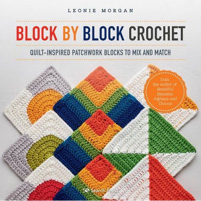 Block by Block Crochet - by  Leonie Morgan (Paperback)
