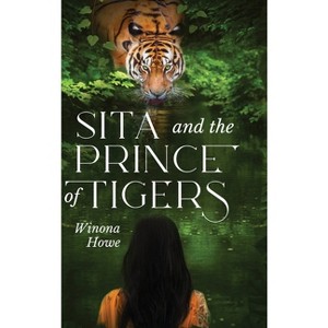 Sita and the Prince of Tigers - by  Winona Howe (Hardcover) - 1 of 1
