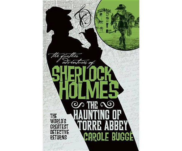 The Further Adventures of Sherlock Holmes - The Haunting of Torre Abbey - by  Carole Bugge (Paperback)