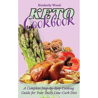 Keto Cookbook - by  Kimberly Wood (Hardcover)