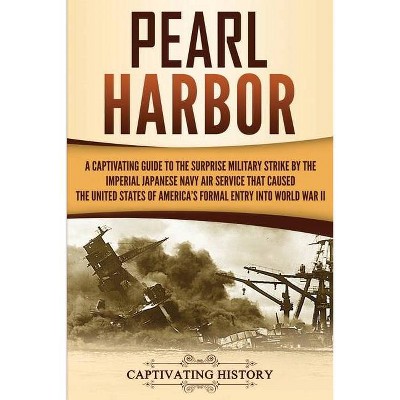 Pearl Harbor - by  Captivating History (Paperback)