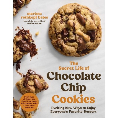 The Secret Life of Chocolate Chip Cookies - by  Marissa Rothkopf Bates (Paperback)