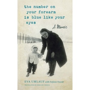 The Number on Your Forearm Is Blue Like Your Eyes - by  Eva Umlauf (Paperback) - 1 of 1