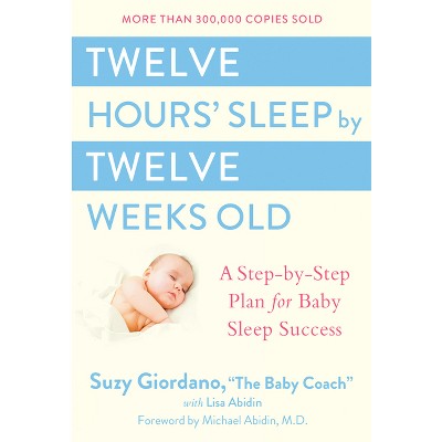 Twelve Hours' Sleep by Twelve Weeks Old - by  Suzy Giordano & Lisa Abidin