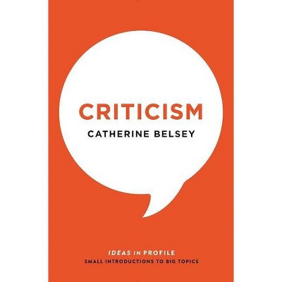 Criticism - (Ideas in Profile) by  Catherine Belsey (Paperback)