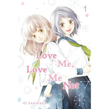Love Me, Love Me Not, Vol. 1 - by  Io Sakisaka (Paperback)