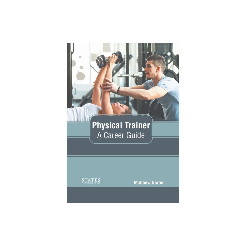 Physical Trainer: A Career Guide - by Matthew Norton (Hardcover)