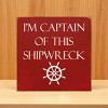 Slickblue Captain of This Shipwreck Wood Sign, Pine Material, Wall or Shelf Decor, Rustic Style, 7x7 Inches, Colors - 3 of 3
