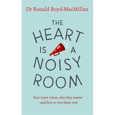 The Heart Is a Noisy Room - by  Ronald Boyd-MacMillan (Paperback)