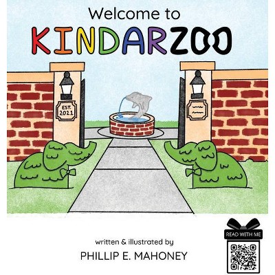 Welcome to KINDARZOO - by  Phillip Mahoney (Hardcover)