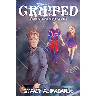 Gripped Part 5 - (the Gripped) 2nd Edition By Stacy A Padula (paperback ...