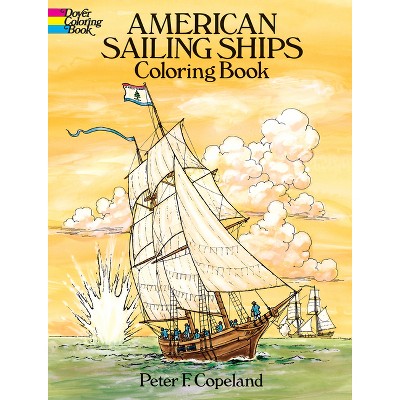 American Sailing Ships Coloring Book - (Dover American History Coloring Books) by  Peter F Copeland (Paperback)