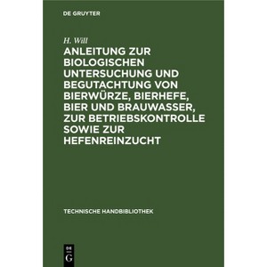 Anleitung Zur Biologischen Untersuchung Und Begutachtung Von Bierwürze, Bierhefe, Bier Und Brauwasser, Zur Betriebskontrolle Sowie Zur Hefenreinzucht - 1 of 1