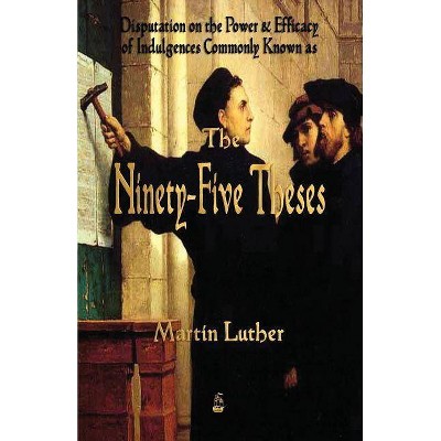 Martin Luther's 95 Theses - (Paperback)