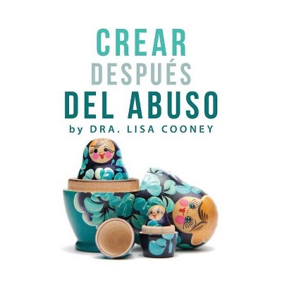 Crear Después del Abuso (Spanish) - by  Lisa Cooney (Paperback)