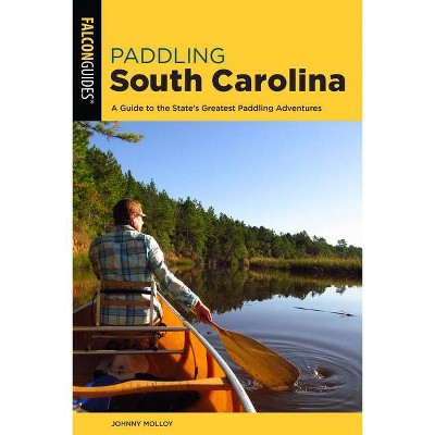 Paddling South Carolina - 2nd Edition by  Johnny Molloy (Paperback)