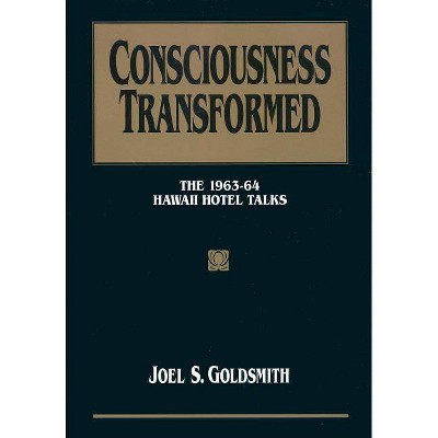 Consciousness Transformed - by  Joel S Goldsmith (Paperback)