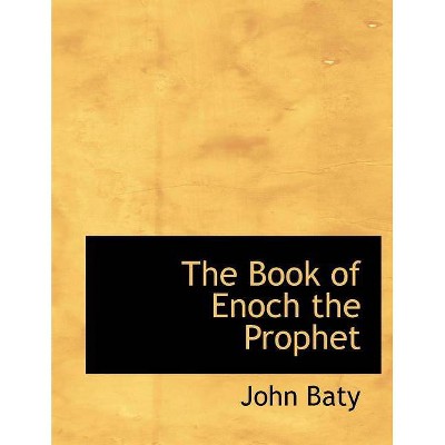 The Book of Enoch the Prophet - by  John Baty (Paperback)