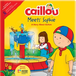 Caillou Meets Sophie: A Story about Autism - (Playtime (Special Edition)) by  Kim Thompson (Hardcover) - 1 of 1