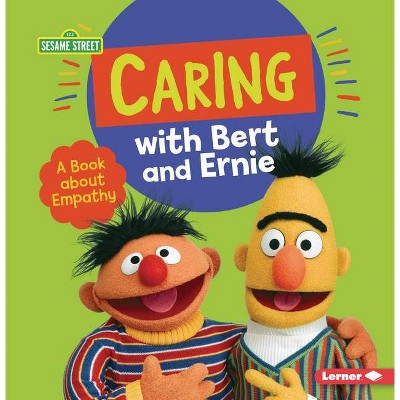 Caring with Bert and Ernie - (Sesame Street (R) Character Guides) by  Marie-Therese Miller (Paperback)