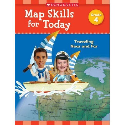 Map Skills for Today: Grade 4 - by  Scholastic Teaching Resources (Paperback)