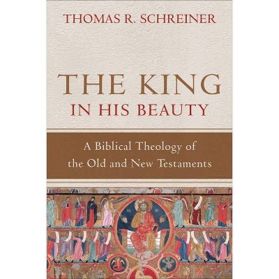 The King in His Beauty - by  Thomas R Schreiner (Hardcover)