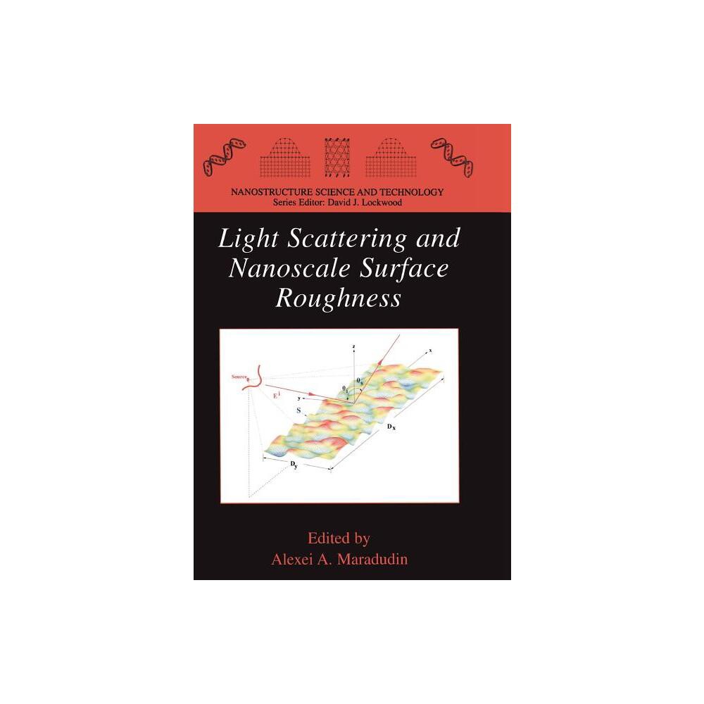 Light Scattering and Nanoscale Surface Roughness - (Nanostructure Science and Technology) by Alexei A Maradudin (Paperback)