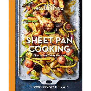 Good Housekeeping Sheet Pan Cooking - (Good Food Guaranteed) by  Good Housekeeping & Susan Westmoreland (Hardcover)