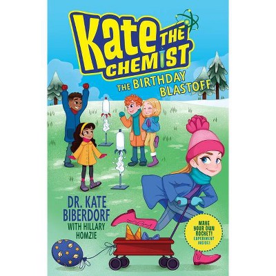 The Birthday Blastoff - (Kate the Chemist) by  Kate Biberdorf (Hardcover)