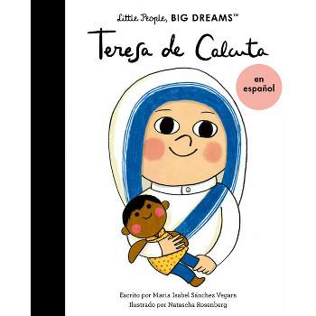 Teresa de Calcuta (Spanish Edition) - (Little People, Big Dreams en Español) by  Maria Isabel Sanchez Vegara (Paperback)