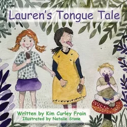 Lauren's Tongue Tale - by  Kim Curley Frain (Paperback)