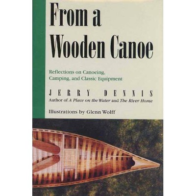 From a Wooden Canoe - by  Jerry Dennis (Paperback)