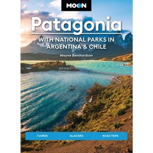 Moon Patagonia: With National Parks in Argentina & Chile - (Moon Latin America & Caribbean Travel Guide) 6th Edition (Paperback) - 1 of 1