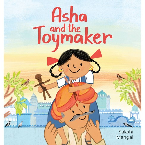 Asha And The Toymaker - By Sakshi Mangal (hardcover) : Target