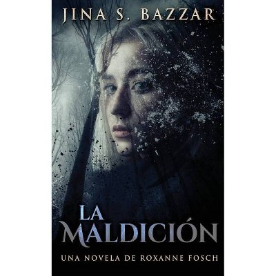 La Maldición - Una novela de Roxanne Fosch - by  Jina S Bazzar (Paperback)