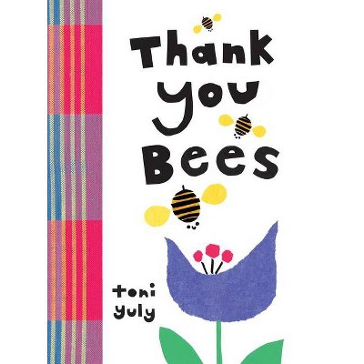 Thank You, Bees - by  Toni Yuly (Board Book)