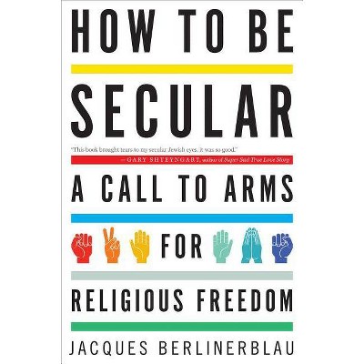 How to Be Secular - by  Jacques Berlinerblau (Paperback)