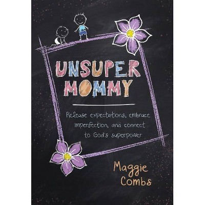 Unsupermommy - by  Maggie Combs (Hardcover)