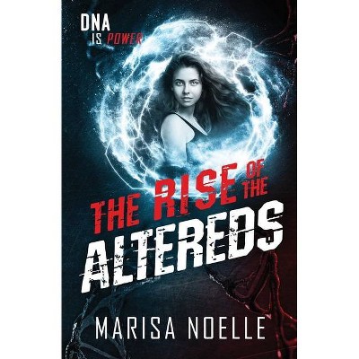 The Rise of the Altereds - by  Marisa Noelle (Paperback)