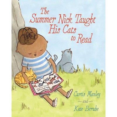 The Summer Nick Taught His Cats to Read - by  Curtis Manley (Hardcover)