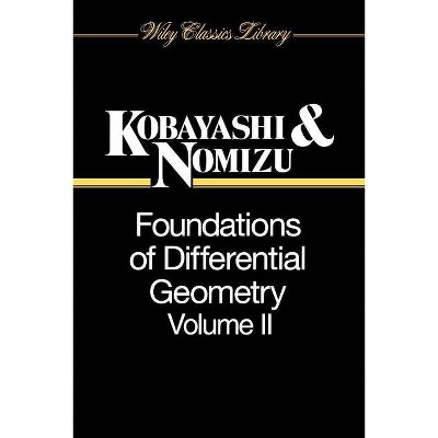  Foundations of Differential Geometry, Volume 2 - (Wiley Classics Library) by  Shoshichi Kobayashi & Katsumi Nomizu (Paperback) 