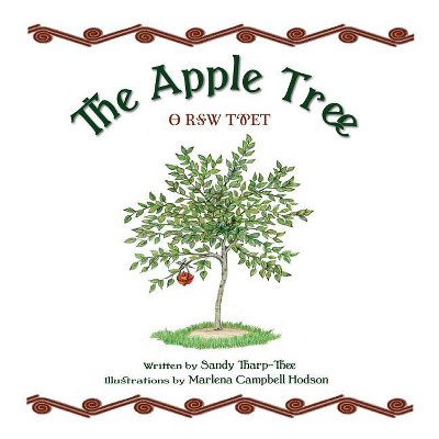The Apple Tree a Cherokee Story - by  Sandy Tharp-Thee (Hardcover)