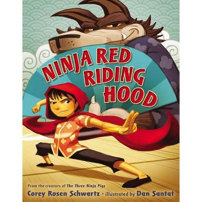 Ninja Red Riding Hood - by  Corey Rosen Schwartz (Hardcover)