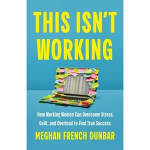 This Isn't Working - by  Meghan French Dunbar (Hardcover) - 1 of 1