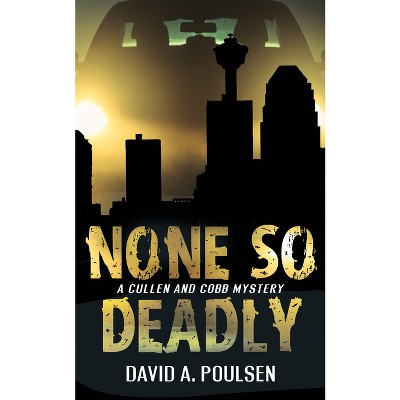 None So Deadly - (Cullen and Cobb Mystery) by  David A Poulsen (Paperback)